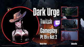 Dark Urge Playthrough  Twitch livestream Ep19 Part 1 ACT 2 [upl. by Netneuq]