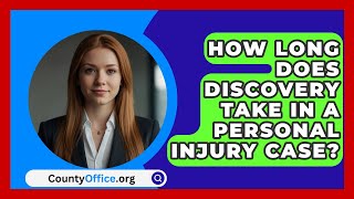 How Long Does Discovery Take In A Personal Injury Case  CountyOfficeorg [upl. by Yrram723]