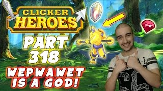 Clicker Heroes Walkthrough Guide Part 318  Wepwawet Is A DPS God  PC Gameplay [upl. by Rrats]