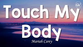 Mariah Carey  Touch My Body Lyrics [upl. by Fauch]