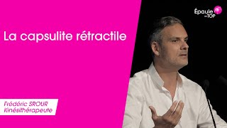 LA CAPSULITE RÉTRACTILE par Frédéric SROUR [upl. by Isyad]