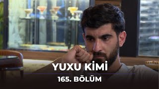 Yuxu Kimi 165Bölüm [upl. by Motteo]