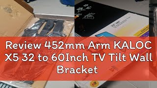 Review 452mm Arm KALOC X5 32 to 60Inch TV Tilt Wall Bracket Cantilever Full Motion 6 Arm Extendable [upl. by Gautious]