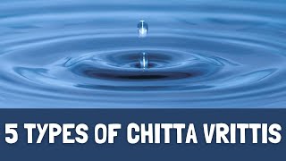 What are the Five Types of Chitta Vrittis Modifications of the Mind  Yoga Sutras Ch1 6 to 11 [upl. by Aelat229]