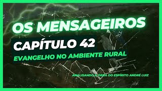 Os Mensageiros  Cap 42  Evangelho no ambiente rural [upl. by Atilegna]