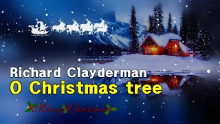 O Christmas tree  Richard Clayderman [upl. by Amleht]