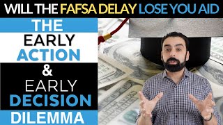 Will the Fafsa Delayed affect Early Decision amp Early Action [upl. by Fraser854]