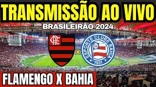 AO VIVO FLAMENGO X BAHIA  BRASILEIRÃO 2024 DIRETO DO MARACANÃ [upl. by Dowling]