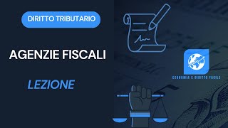 Diritto Tributario  Lezione 26  Agenzie Fiscali [upl. by Steven]