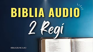 Biblia audio  2 REGI  Biblia Audio NTR Noua Traducere Ronânească  Vechiul Testament audio [upl. by Leena]