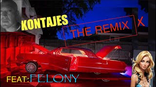 Kontajes feat Felony THE REMIX [upl. by Mylo]