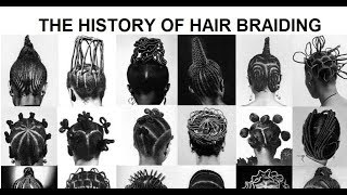 HISTORY OF HAIR BRAIDING [upl. by Elokin949]