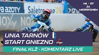 FINAŁ KLŻ UNIA TARNÓW  START GNIEZNO  KOMENTARZ LIVE [upl. by Pena]