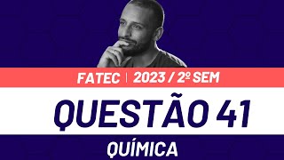 Questão 41  FATEC 2°sem 2023 Química [upl. by Ormsby]