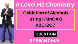 ALevel H2 Chemistry Oxidation of Alcohols using KMnO4 amp K2Cr2O7 [upl. by Maryjo]