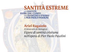 Ariel Ragaiolo «Figure di santità cristiana nellopera di Pier Paolo Pasolini» [upl. by Trudi26]