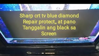 Sharp diamond crt how to repair protect amp paano tanggalin ang Black sa screen [upl. by Adanar931]