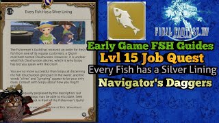 Lvl 15 FSH Job Quest Every Fish has Silver Lining how to catch Navigators Daggers [upl. by Ahsart]