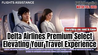 Delta Airlines Premium Select Elevating Your Travel Experience [upl. by Coplin]