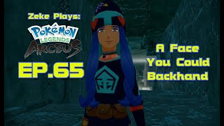 A Face You Could Backhand  Pokémon Legends Arceus  EP65 Zeke Plays [upl. by Cousin]