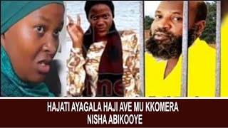 Hajati ayagala Haji ave mu kkomera  Nisha abikooye [upl. by Ignaz]