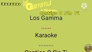 Contigo O Sin Ti♤ Los Gammaquot Karaoke [upl. by Atinal]