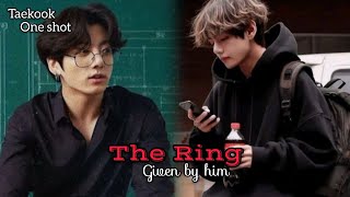 BTS Taekook Bl one shot 🦋 THE RING Given by him 🦋 fanficz7 bts taekook [upl. by Montfort]