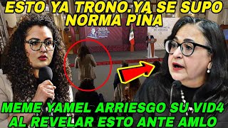 Viernesazo Norma Piña TIEMBLA MEME YAMEL SE ARRIESGO A REVELAR ESTO ANTE AMLO QUE ES MUY GRAVE [upl. by Paulson]