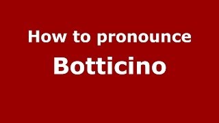 How to pronounce Botticino ItalianItaly  PronounceNamescom [upl. by Melamie133]