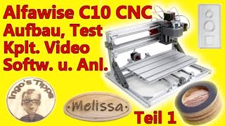 Alfawise C10 CNC 3018 Laser Ausführliches Video Aufbau Inbetriebnahme Software Teile erstellen Teil1 [upl. by Aztilay]