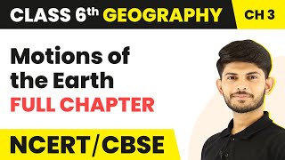 Motions of the Earth  Full Chapter Explanation and NCERT Solutions  Class 6 Geography Chapter 3 [upl. by Nnayhs139]