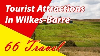 List 8 Tourist Attractions in WilkesBarre Pennsylvania  Travel to United States [upl. by Nannerb918]