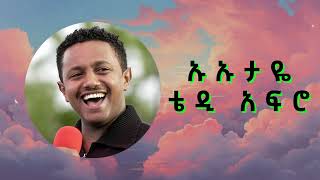 ቴዲ አፍሮ  ኡኡታዬ  Teddy Afro  Ououtaye lyrics [upl. by Ppilihp]