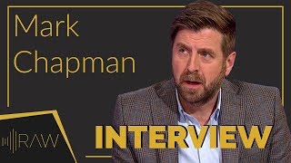 Mark Chapman  RAW Interviews [upl. by Koerlin]