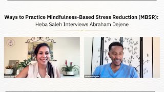 Ways to Practice MindfulnessBased Stress Reduction MBSR Heba Saleh Interviews Abraham Dejene [upl. by Nosnhoj]