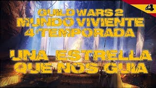 GW2 Mundo Viviente 4ª Temporada Capitulo 4 Una Estrella que nos guía [upl. by Eiznikcm538]