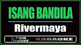 Isang Bandila  RIVERMAYA KARAOKE [upl. by Nemzaj]