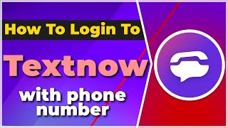 How to Login to Textnow With Phone Number ❗2024 Tutorial✅ [upl. by Alisander461]