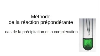 Réaction prépondérante  cas de la précipitation et de la complexation [upl. by Annairdua]