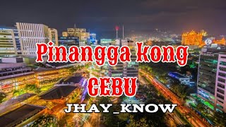 PINANGGA KONG CEBU WITH LYRICS BYJHAYKNOW [upl. by Ynottirb]