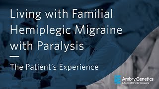 Living with Familial Hemiplegic Migraine with Paralysis  Webinar  Ambry Genetics [upl. by Ahsenot]