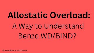 Allostatic Overload A Way to Understand Benzo WDBIND [upl. by Nyvek71]