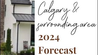 Calgary amp Area  2024 Real Estate Forecast [upl. by Ahdar694]