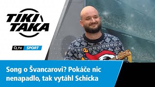 TIKITAKA Song o Švancarovi Pokáče nic nenapadlo tak vytáhl Schicka [upl. by Mika]