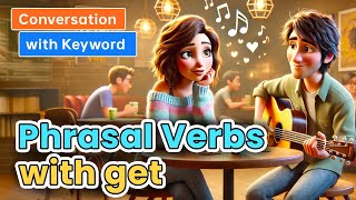 Phrasal verbs with get  Learn English through Conversations [upl. by Ultima120]