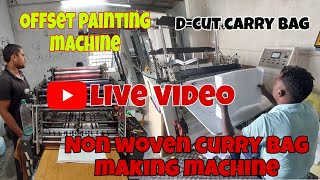 🔴 LIVE VIDEO  Offset print machine Non woven carry bag making Machin [upl. by Saimerej262]