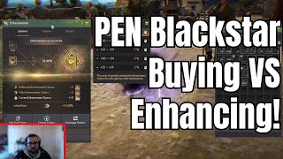 Black Desert PEN Blackstar Buying VS Enhancing guide [upl. by Teplitz551]