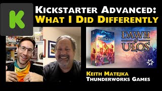 Kickstarter Advanced What I Did Differently  Keith Matejka Dawn of Ulos [upl. by Delores]