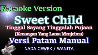 Sweet Child  Tinggal Sayang Tinggallah Pujaan Karaoke Versi Patam Nada Cewek  Wanita [upl. by Fitts]