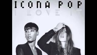 I Love It Icona Pop Clean Version [upl. by Aiek]